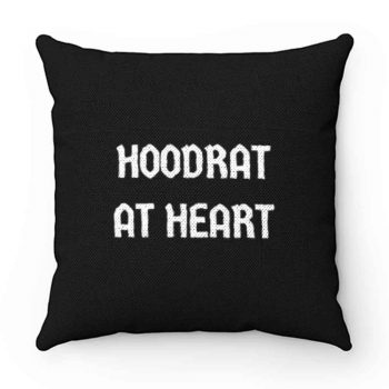 Hoodrat at Heart Pillow Case Cover