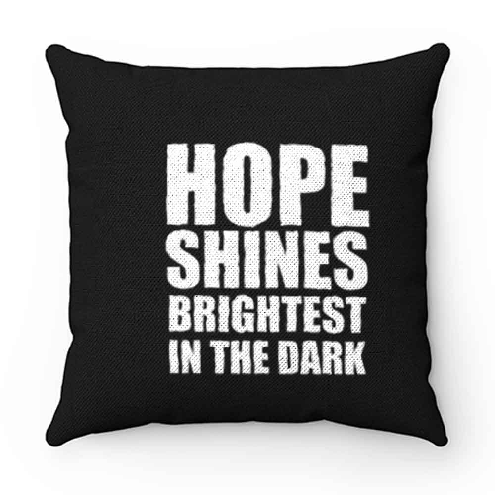 Hope shines brightest in the dark Pillow Case Cover