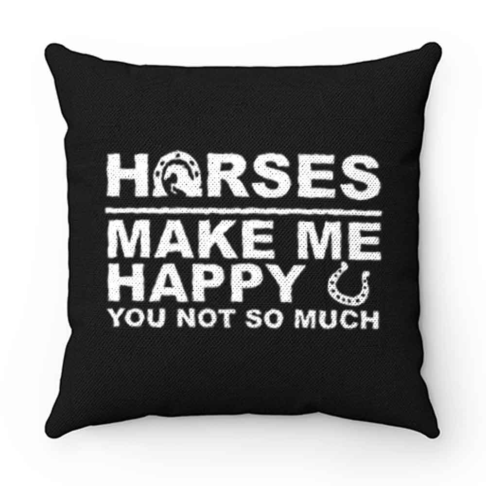 Horses Make Me Happy Horse Lover Pillow Case Cover
