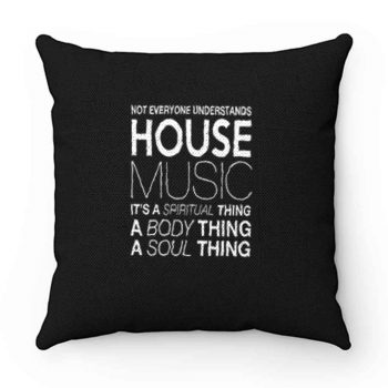 House Music Dj Not Everyone Understands House Music Pillow Case Cover