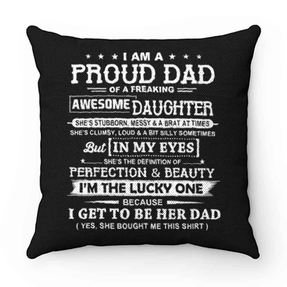 I Am A Proud Dad Of A Freaking Awesome Daughter Pillow Case Cover