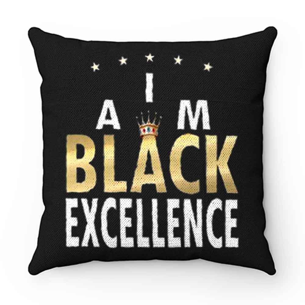 I Am Black Excellence Black And Proud Pillow Case Cover