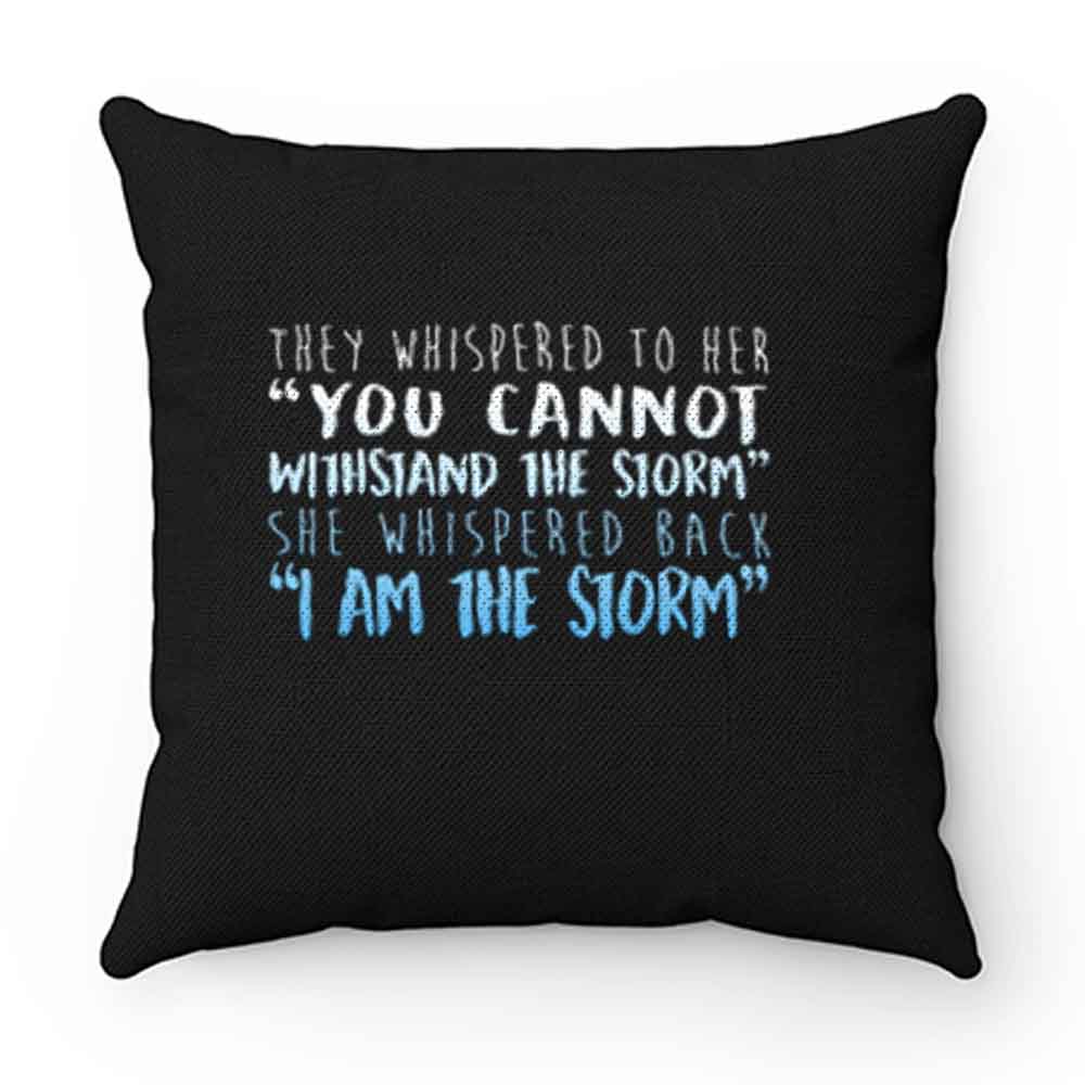 I Am The Storm Pillow Case Cover