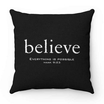 I Believe Everything Is Possible Pillow Case Cover