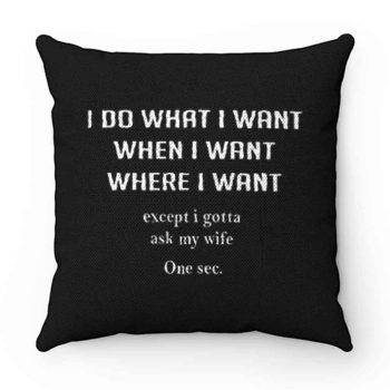 I Do What I Want When I Want Where I Want Pillow Case Cover