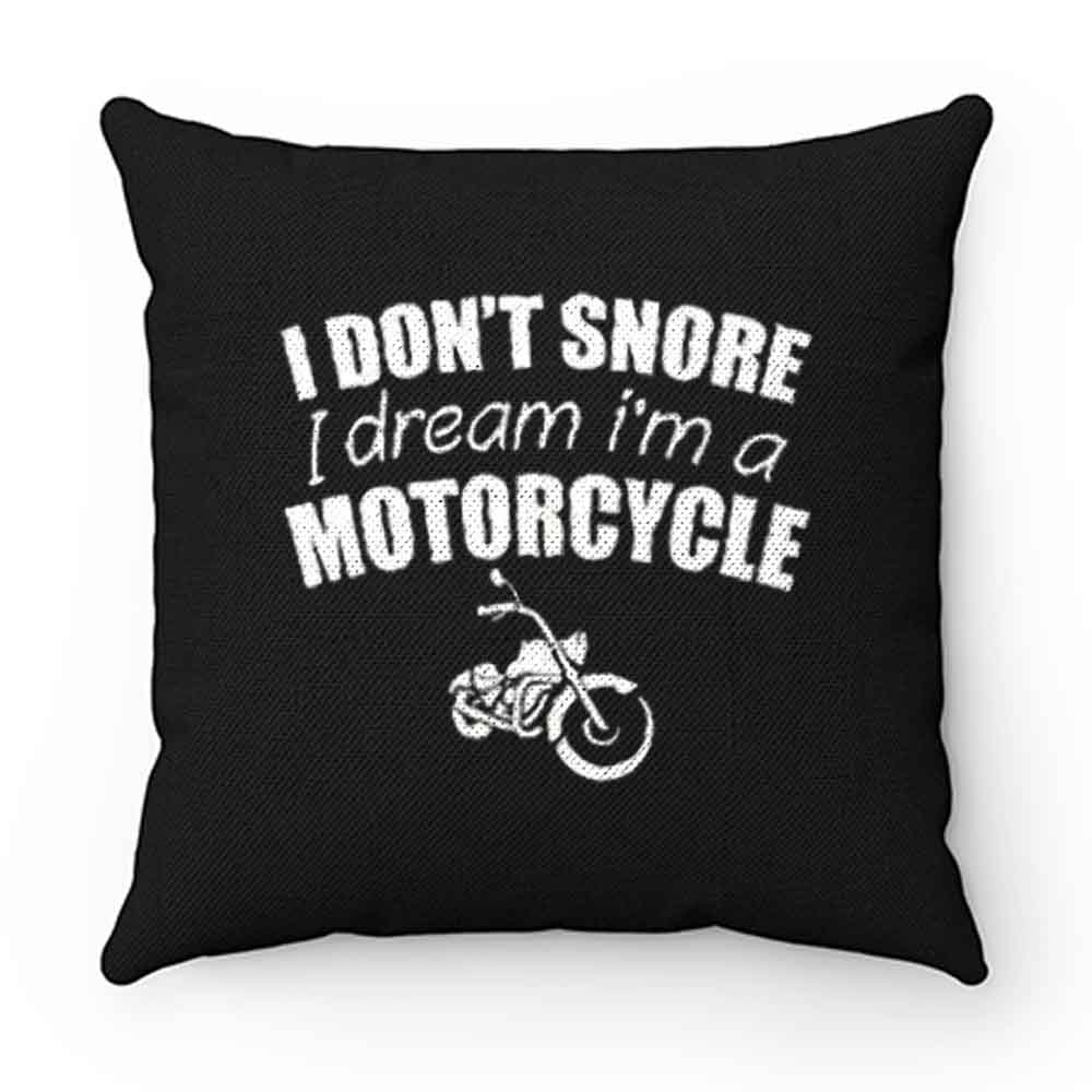 I Dont Snore I Dream I Am A Motorcycle Pillow Case Cover