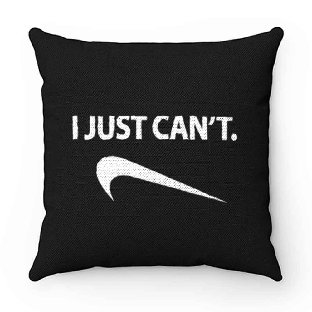 I Just Cant Funny Parody Cool Fun Pillow Case Cover