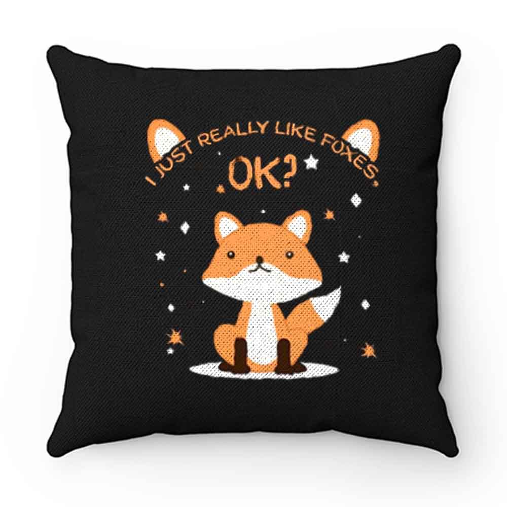 I Just Really Like Foxes Ok Pillow Case Cover