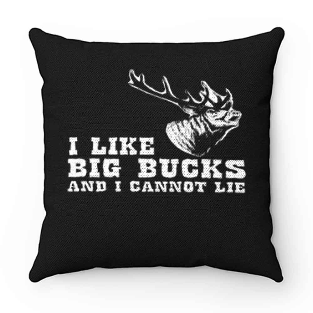 I Like Big Bucks And I Cannot Lie Hunting Funny Pillow Case Cover
