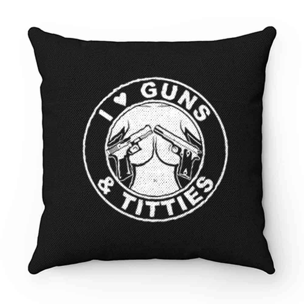 I Love Guns Titties Pillow Case Cover