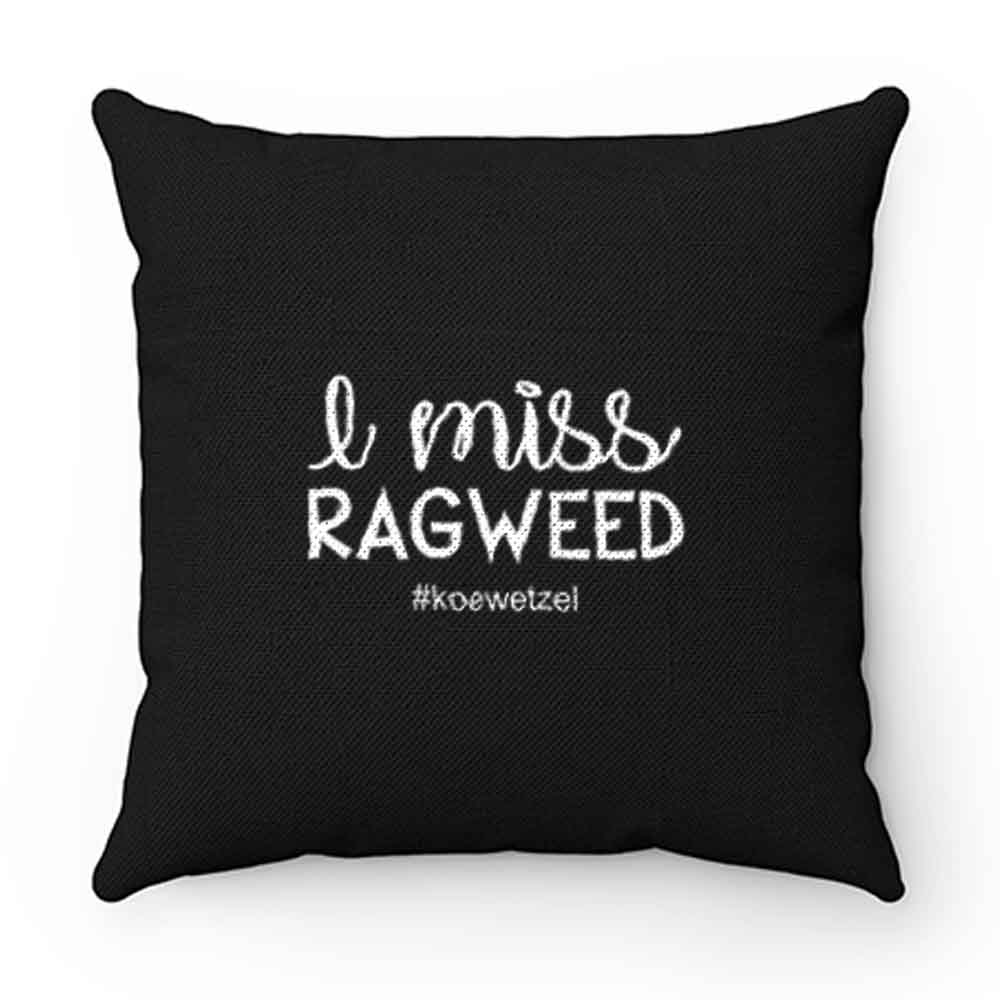I Miss Ragweed Pillow Case Cover