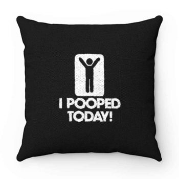 I Pooped Today Pillow Case Cover