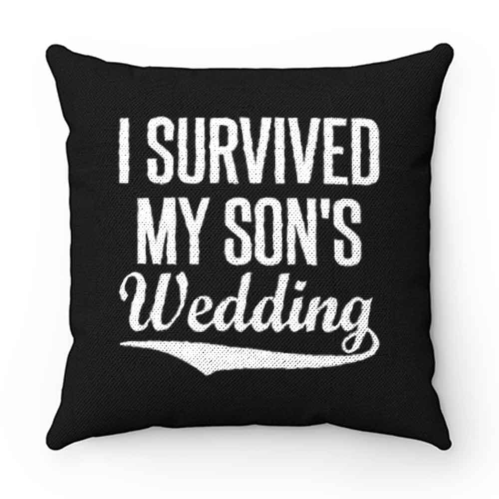 I Survived My Sons Wedding Pillow Case Cover