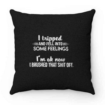 I Tripped Im Ok Now Pillow Case Cover