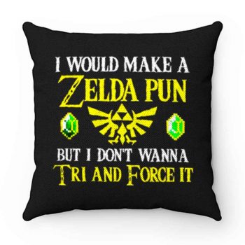 I Would Make A Zelda Pun But I Dont Wanna Try And Force It Pillow Case Cover