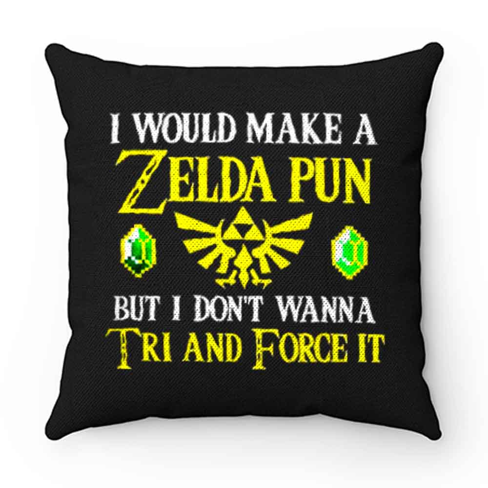 I Would Make A Zelda Pun But I Dont Wanna Try And Force It Pillow Case Cover