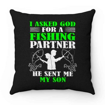 I asked God For A Fishing Partner Pillow Case Cover