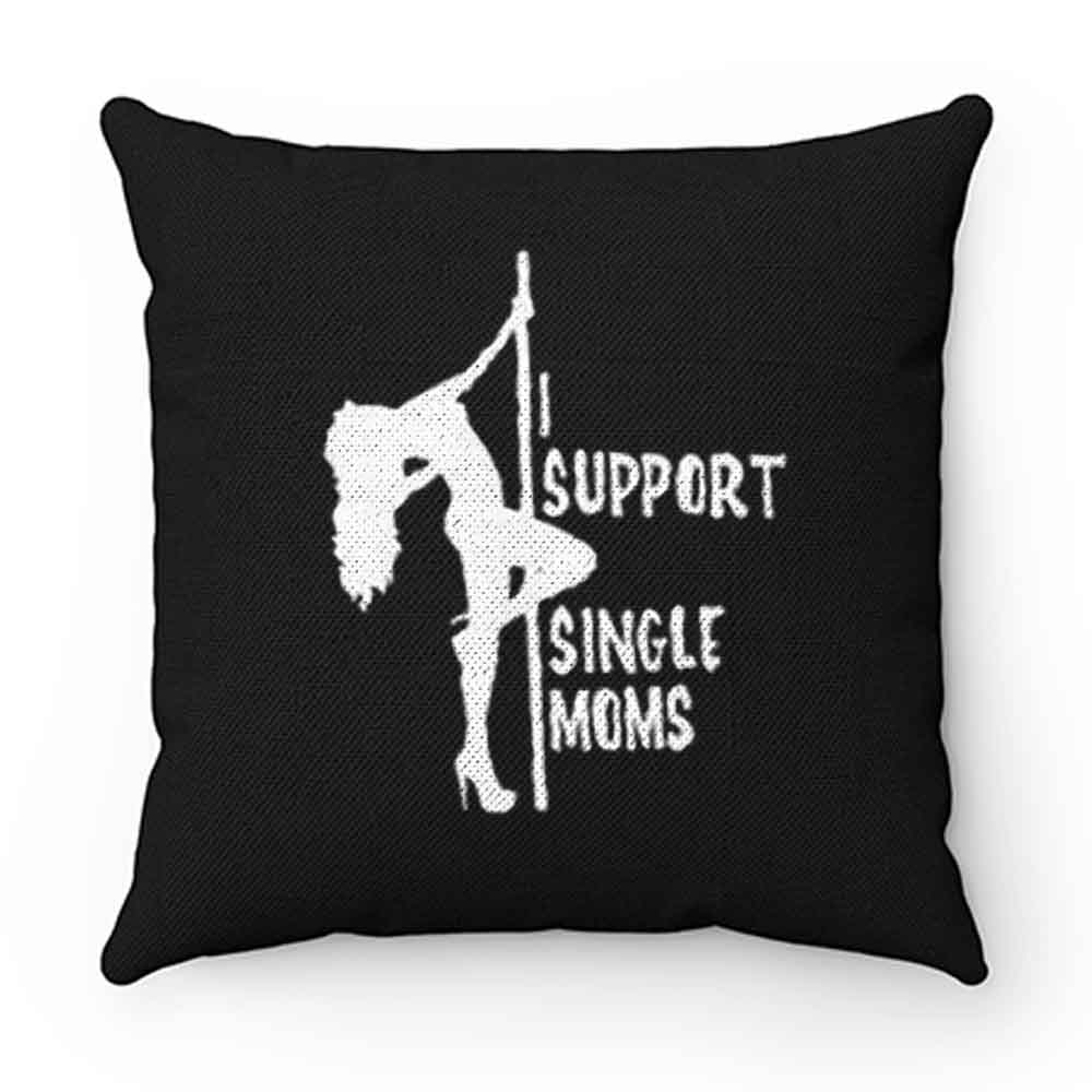 I support single moms Pillow Case Cover