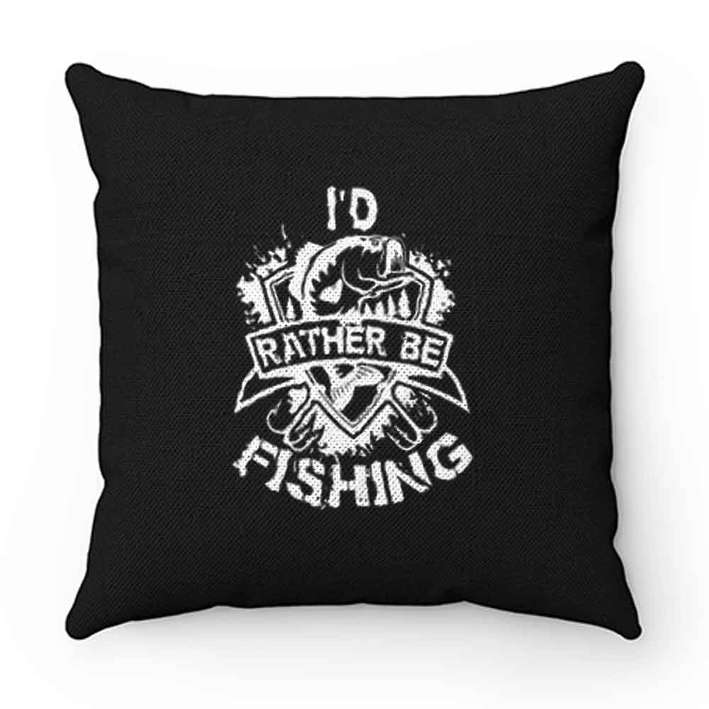 Id Rather Be Fishing Pillow Case Cover