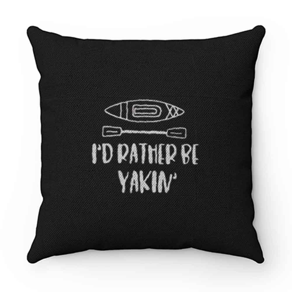 Id rather be yakin Pillow Case Cover