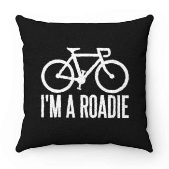 Im A Roadie Pillow Case Cover