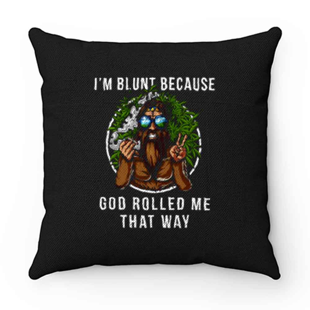 Im Blunt Because God Rolled Me That Way peace Pillow Case Cover