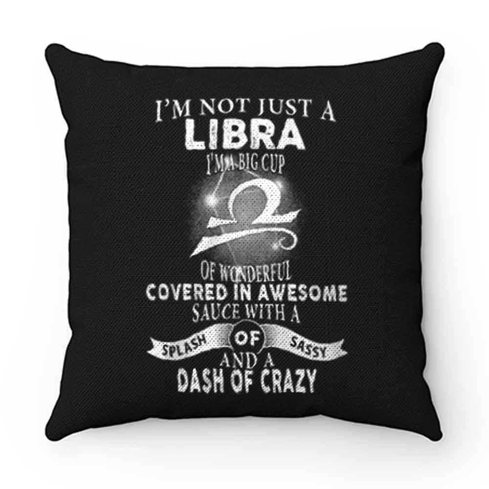 Im Just Not Libra Im Big Cup Of Wonderful Covered In Awesome Sauce Pillow Case Cover