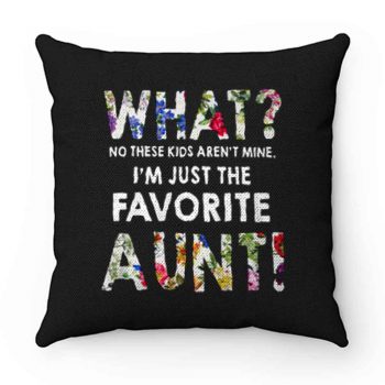 Im Just The Favorite Aunt Pillow Case Cover