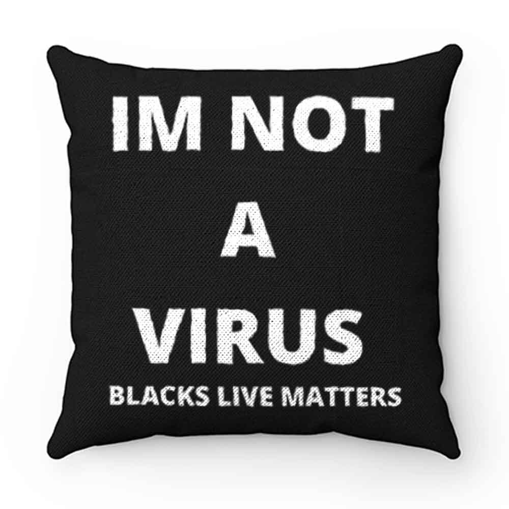 Im Not A Virus BLM Pride Pillow Case Cover