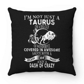 Im Not Just Taurus Im Big Cup Pillow Case Cover