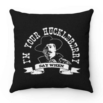 Im Your Huckleberry 1 Pillow Case Cover