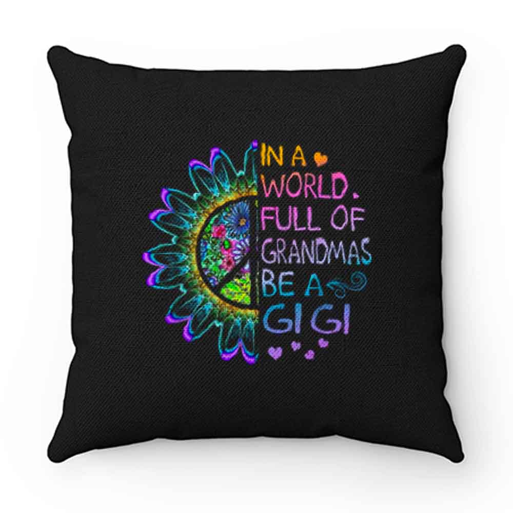 In A World Full Of Grandmas Be A Gigi Hippie Pillow Case Cover