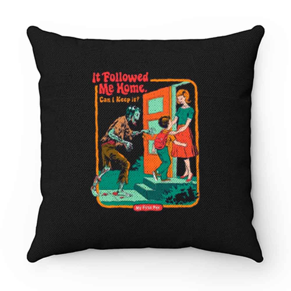 It Followed Me Home Pillow Case Cover