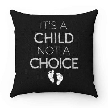 Its A Child Not A Choice Pillow Case Cover