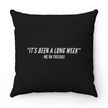 Its Been A Long Week Pillow Case Cover