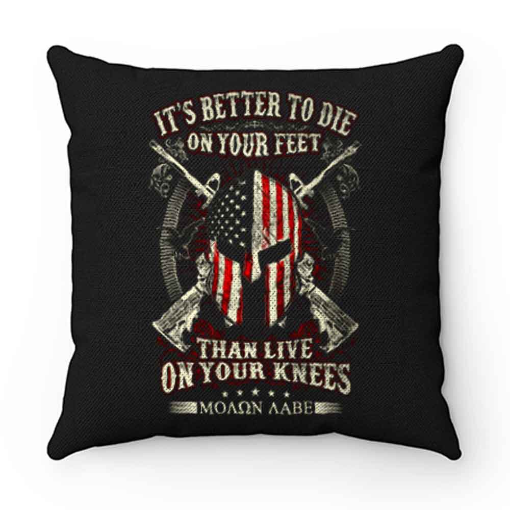 Its Better To Die On Your Feet Than Live On Your Knees Pillow Case Cover