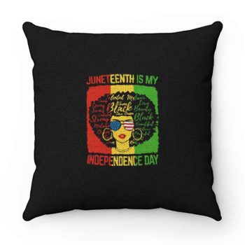 Juneteenth Is My Independence Day Pillow Case Cover