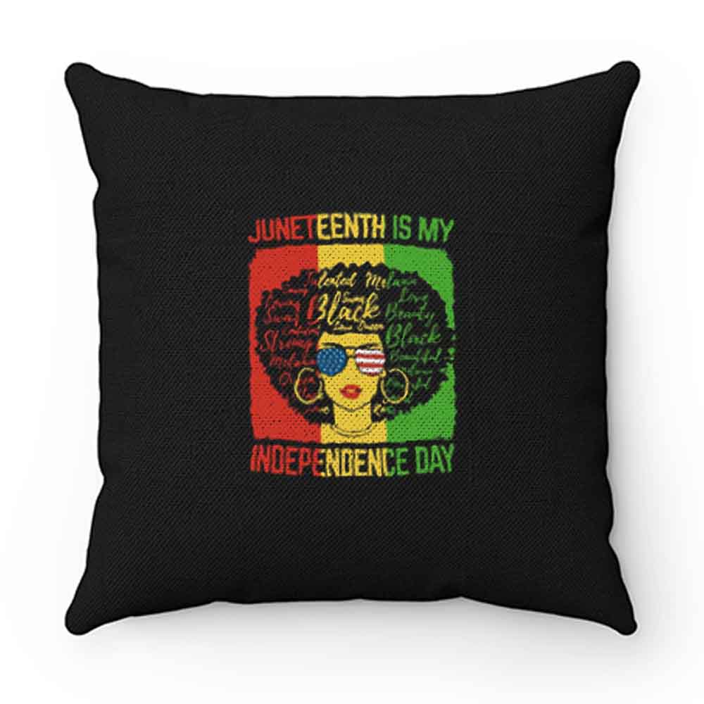 Juneteenth Is My Independence Day Pillow Case Cover