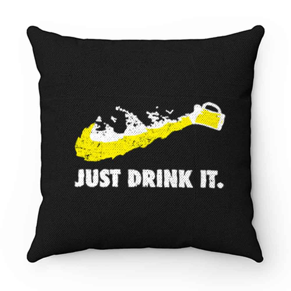 Just Drink It Beer Love Pillow Case Cover