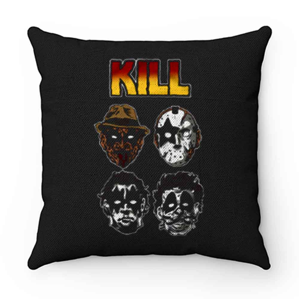 Kill Funny Pillow Case Cover