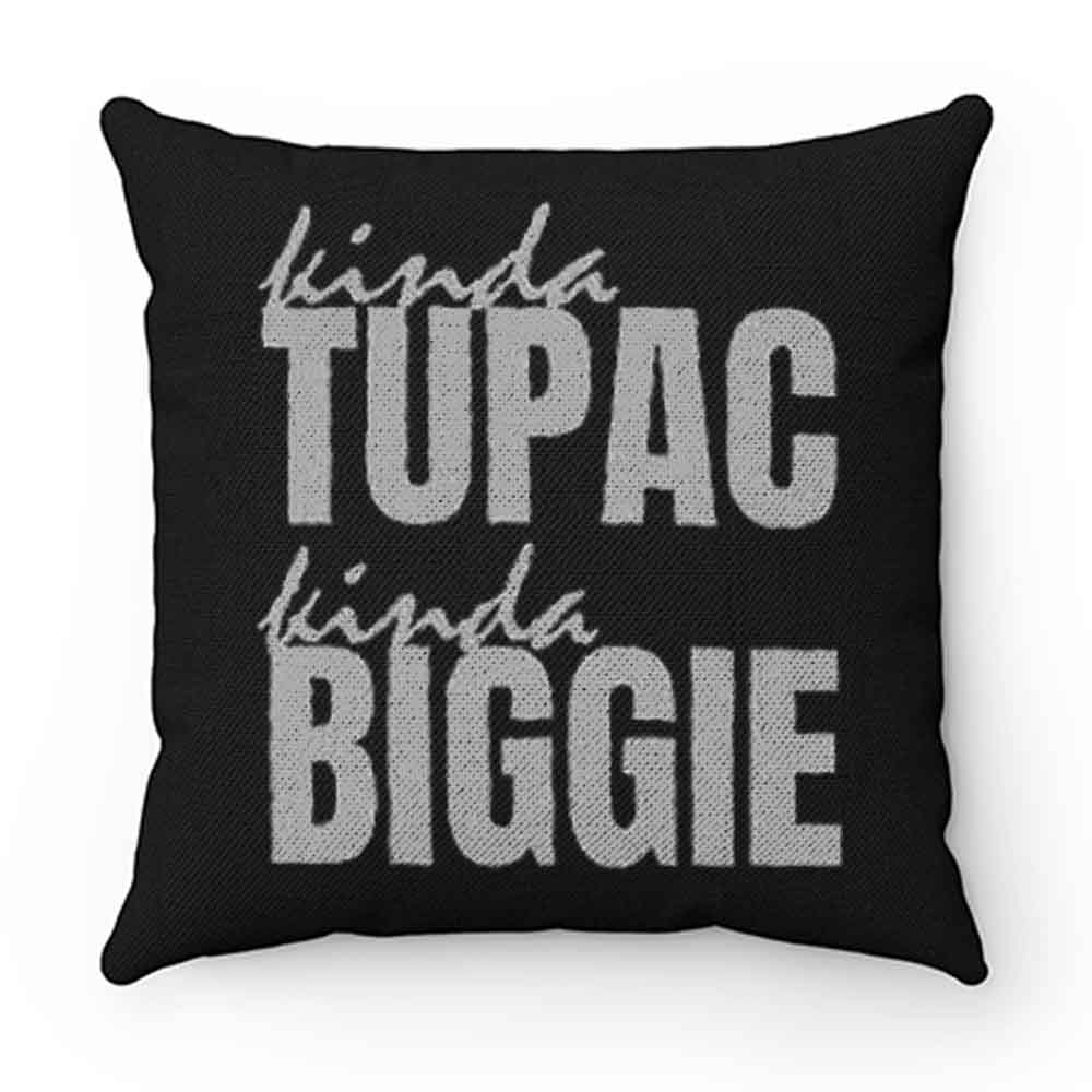 Kinda Tupac Kinda Biggie Rap Fans Pillow Case Cover