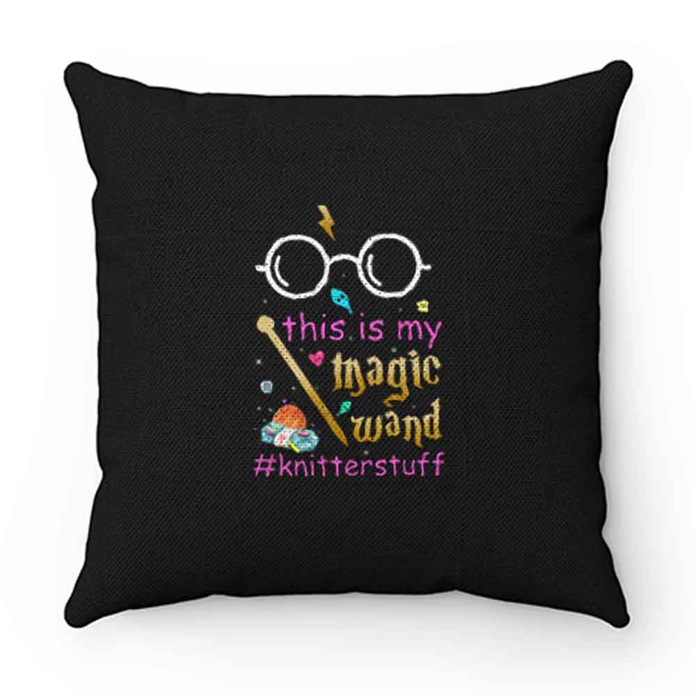 Knitter This Is My Magic Wand Knitterstuff Funny Pillow Case Cover