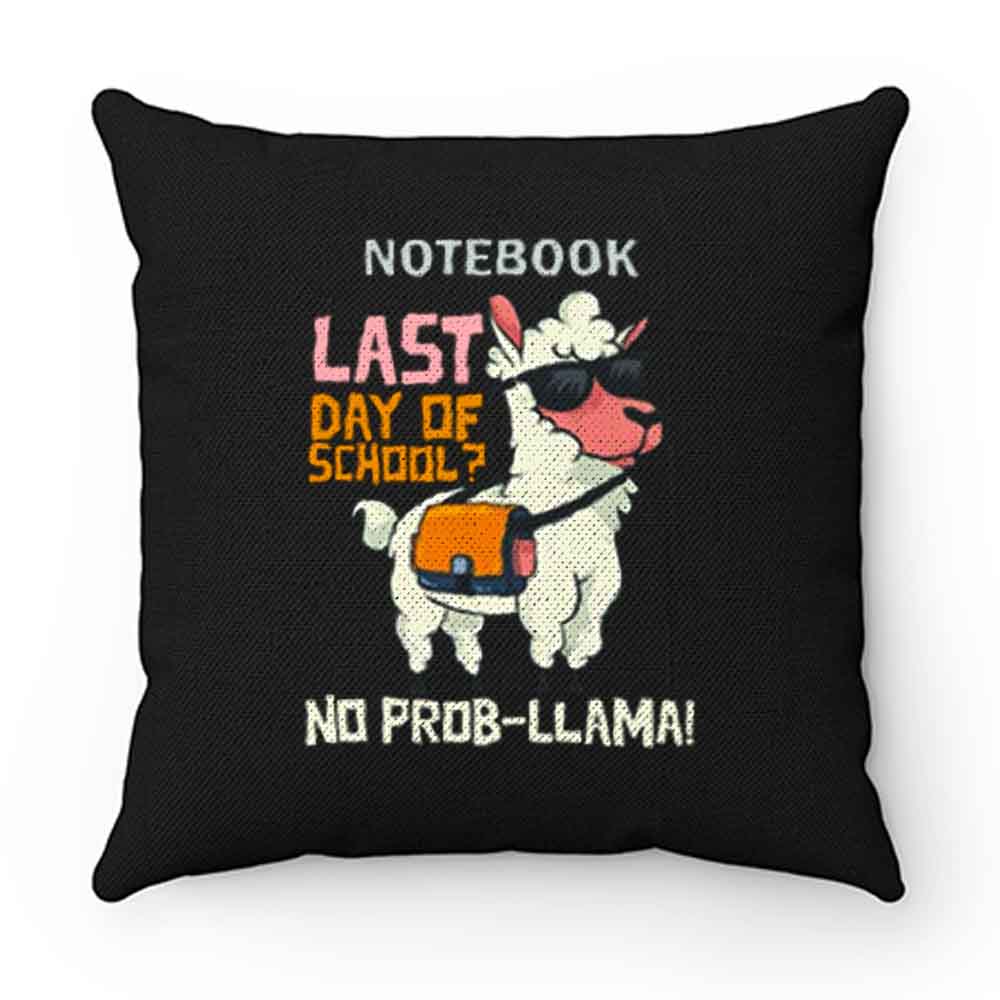 Last Day Of School No Probllama Pillow Case Cover