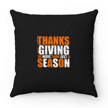 Let Thanks And Giving Be More Than Just A Season Pillow Case Cover