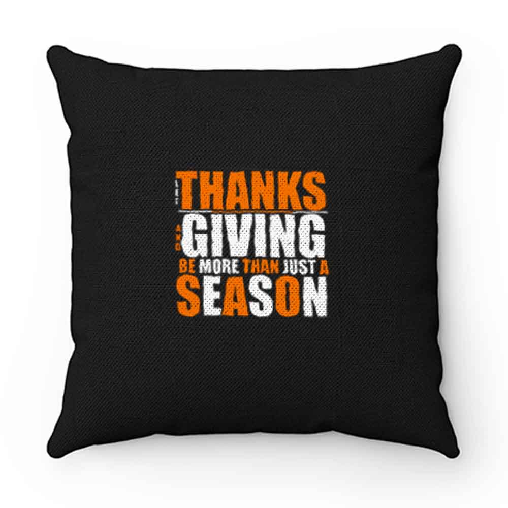 Let Thanks And Giving Be More Than Just A Season Pillow Case Cover