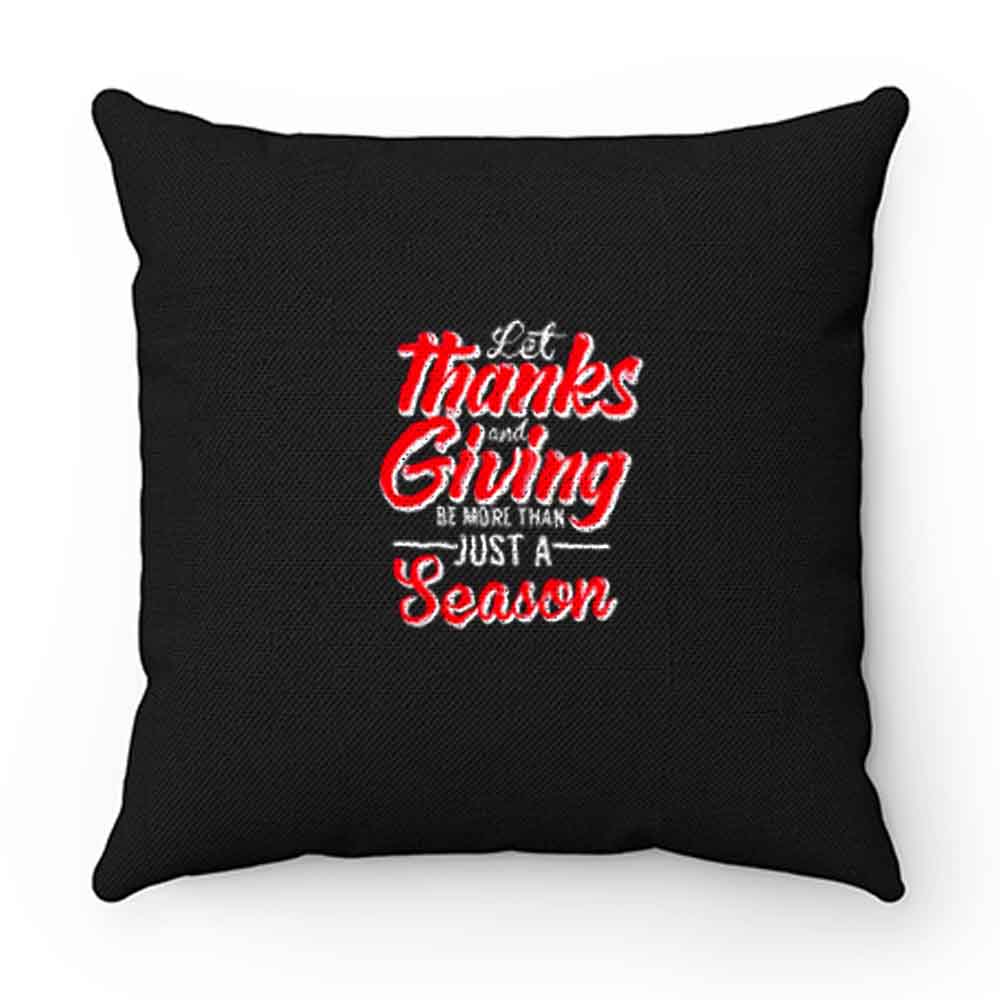 Let Thanks And Giving Be More Than Just A Season Thanksgiving Mom Fall Pillow Case Cover