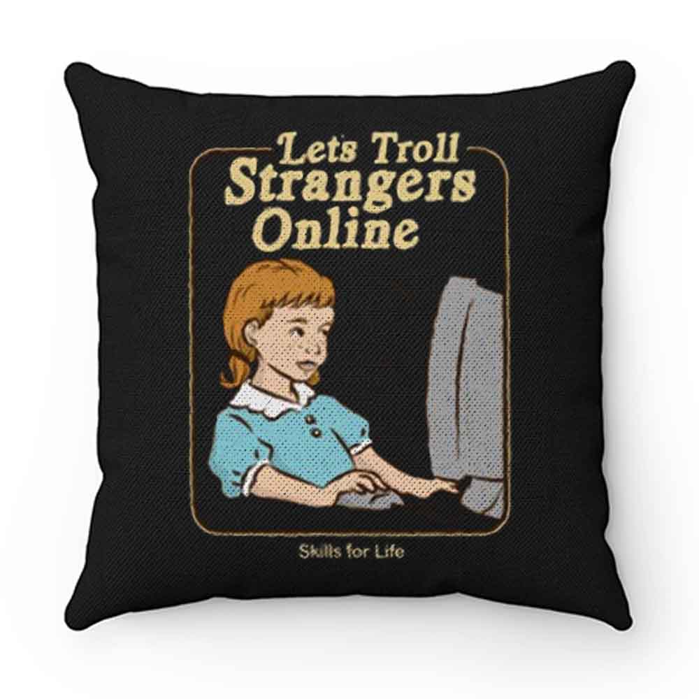 Lets Troll Strangers Online Pillow Case Cover
