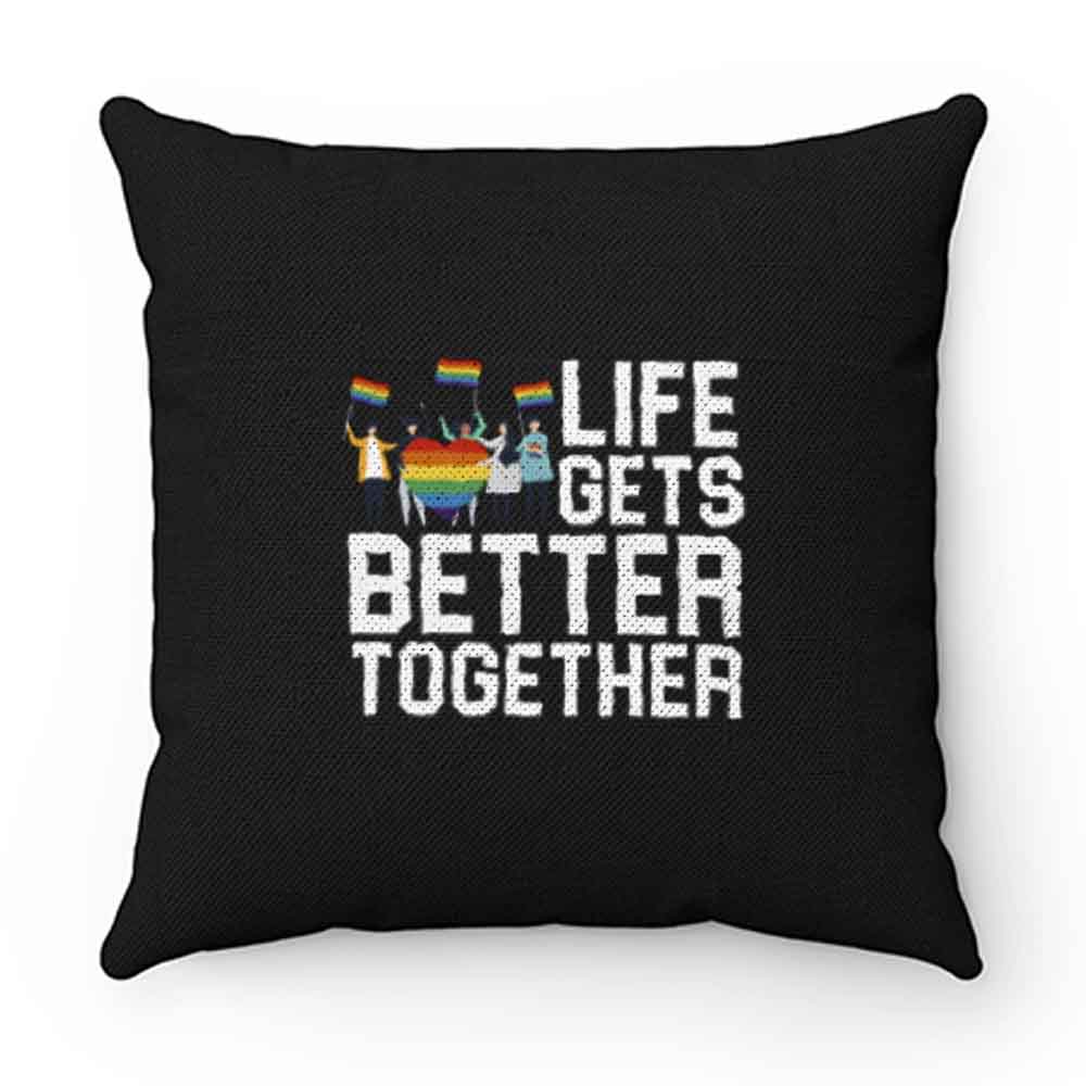 Life Gets Better Together LGBT Equality Pillow Case Cover