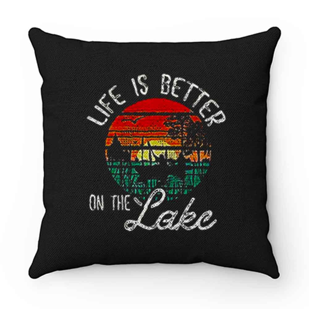 Life Is Better On The Lake Pillow Case Cover