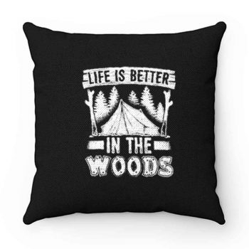 Life is Better in the Woods Pillow Case Cover